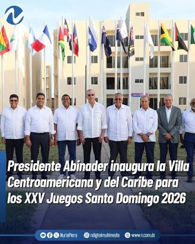 Presidente Abinader inaugura la Villa Centroamericana y del Caribe para los XXV Juegos Santo Domingo 2026